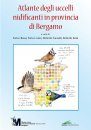 Atlante degli Uccelli Nidificanti in Provincia di Bergamo [Atlas of Nesting Birds in the Province of Bergamo]