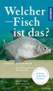 Welcher Fisch ist das? Die Sußwasserfische Mitteleuropas [What Fish is That?: The Freshwater Fish of Central Europe]