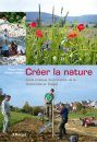 Créer la Nature: Guide Pratique de Promotion de la Biodiversité en Suisse [Creating Nature: A Practical Guide for Promoting Biodiversity in Switzerland]