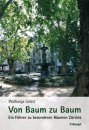 Von Baum zu Baum: Ein Führer zu Besonderen Bäumen Zürichs [From Tree to Tree: A Guide to Special Trees in Zürich]