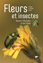 Fleurs et Insectes: Découvrir 80 Plantes et Leurs Hôtes [Flowers and Insects: Discover 80 Plants and Their Hosts]