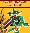 Plantes Médicinales Caribéennes, Tome 2 [Medicinal Plants of the Caribbean, Volume 2]