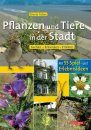 Pflanzen und Tiere in der Stadt: Suchen - Erkunden - Erleben [Plants and Animals in the City: Searching - Exploring - Experiencing]