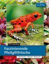 Faszinierende Pfeilgiftfrösche: Lebensraum, Haltung, Nachzucht [Fascinating Poison Dart Frogs: Biology, Keeping, Breeding]