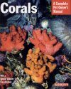 Corals: A Complete Pet Owner's Manual