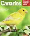 Canaries: A Complete Pet Owner's Manual