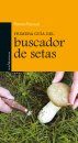 Primera Guia del Buscador de Setas [First Guide for Mushroom Pickers]