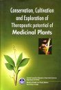 Conservation, Cultivation and Exploration of Therapeutic Potential of Medicinal Plants