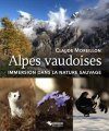 Alpes Vaudoises: Immersion dans la Nature Sauvage [The Canton of Vaud: Immersion into the Wild]