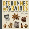 Des Hommes et des Graines: Au Fil de l'Histoire et des Cultures [Of Men and Seeds: On Their History and Culture]