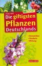 Die Giftigsten Pflanzen Deutschlands: Kennzeichen - Standorte - Wirkung [The Most Poisonous Plants of Germany: Characters - Sites - Effects]