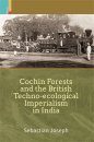 Cochin Forests and the British Techno-Ecological Imperialism in India