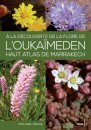 A la Découverte de la Flore de l'Oukaïmeden, Haut Atlas de Marrakech [Discover the Flora of the Oukaïmeden, High Atlas of Marrakech]