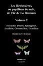Les Hétérocères ou Papillons de Nuit de l'île de La Réunion, Volume 2 [Heterocera or Moths of Réunion Island, Volume 2]