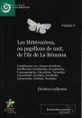 Les Hétérocères ou Papillons de Nuit de l'île de La Réunion, Volume 5 [Heterocera or Moths of Réunion Island, Volume 5]