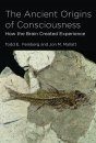 The Ancient Origins of Consciousness