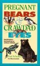 Pregnant Bears and Crawdad Eyes