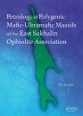 Petrology of Polygenic Mafic-Ultramafic Massifs of the East-Sakhalin Ophiolite Association