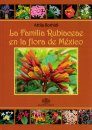 La Familia Rubiaceae en la Flora de México [The Family Rubiaceae in the Flora of Mexico]