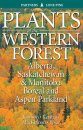 Plants of the Western Forest: Alberta, Saskatchewan & Manitoba Boreal and Aspen Parkland