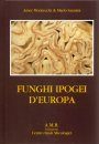 Funghi Ipogei D'Europa [English / Italian]
