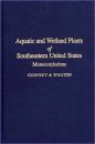 Aquatic and Wetland Plants of the South-Eastern United States, Volume 1