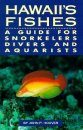 Hawaii's Fishes: A Guide for Snorkelers, Divers and Aquarists