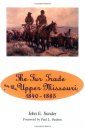 The Fur Trade on the Upper Missouri, 1840-1865