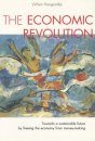 Economic Revolution: Towards a Sustainable Future by Freeing the Economy from Money-making