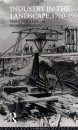 Industry in the Landscape, 1700 - 1900