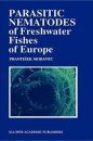 Parasitic Nematodes of Freshwater Fishes of Europe