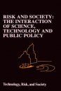Risk and Society: The Interaction of Science, Technology and Public Policy