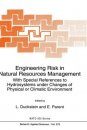 Engineering Risk in Natural Resources Management with Special References to Hydrosystems under Changes of Physical or Climatic Environment