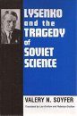 Lysenko and the Tragedy of Soviet Science