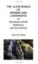 The Elfin World of Mosses and Liverworts of Michigan's Upper Peninsula and Isle Royale