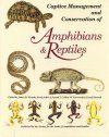 Captive Management and Conservation of Amphibians & Reptiles