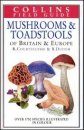 Field Guide to Mushrooms and Toadstools of Britain and Europe