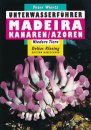 Underwater Guide: Madeira, Canary Islands, Azores, Invertebrates Unterwasserführer: Madeira, Kanaren, Azoren, Niedere Tiere
