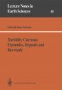 Turbidity Currents: Dynamics, Deposits and Reversals