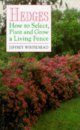 Hedges: How to Select, Plant and Grow a Living Fence