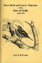 Rare Birds and Scarce Migrants of the Isles of Scilly 1600-1995