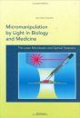 Micromanipulation by Light in Biology and Medicine