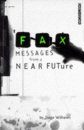Fax: Messages from a Near Future