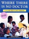 Where There is No Doctor: Village Health Care Handbook