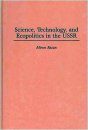 Science, Technology, and the Ecopolitics of the USSR