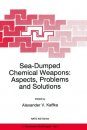 Sea-Dumped Chemical Weapons: Aspects, Problems and Solutions