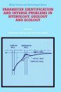 Parameter Identification and Inverse Problems in Hydrology, Geology, and Ecology