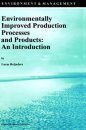 Environmentally Improved Production Processes and Products: An Introduction