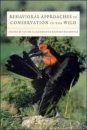 Behavioural Approaches to Conservation in the Wild
