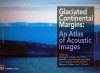 Glaciated Continental Margins: An Atlas of Acoustic Images